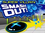 Super Villain Smash Out